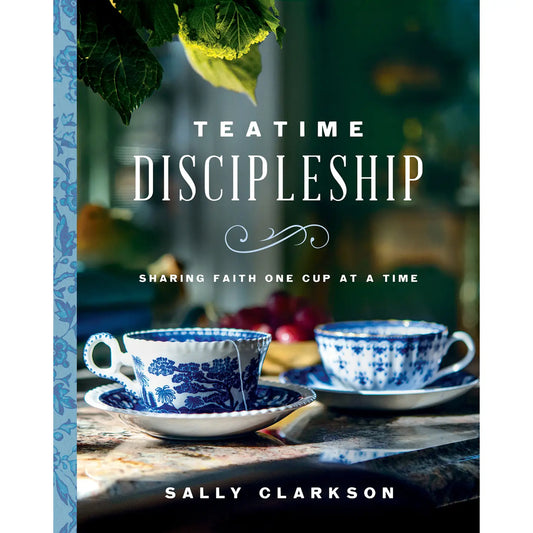 Teatime Discipleship by Sally Clarkson